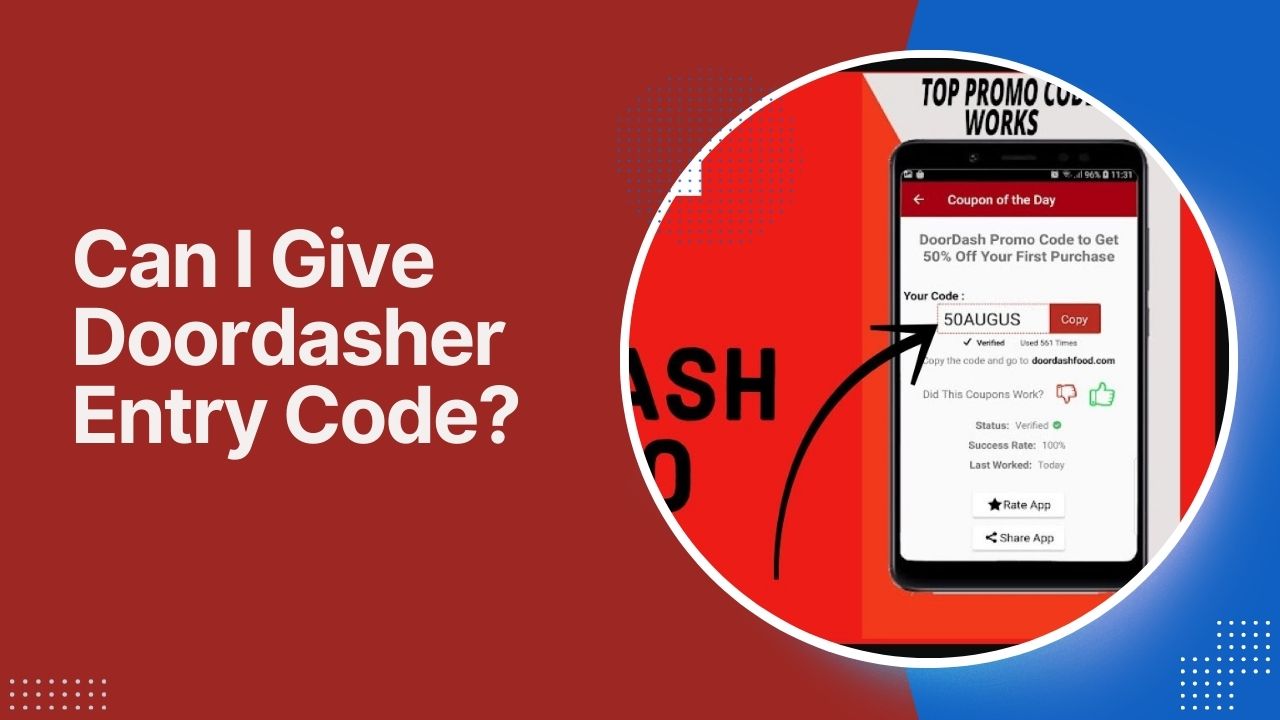 Can I Give Doordasher Entry Code? Pros and Cons! | DoorDashInfo.com