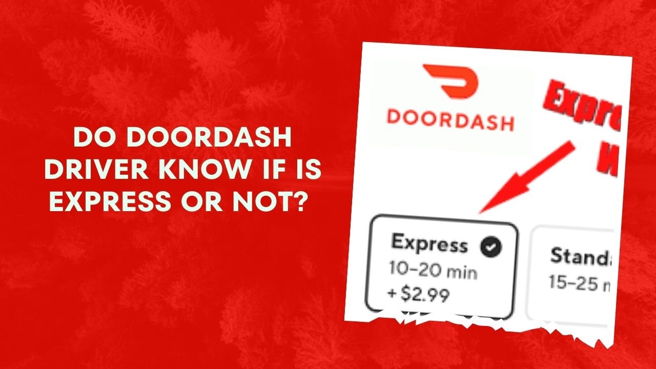 Do Doordash Driver Know If Is Express Or Not? | DoorDashInfo.com